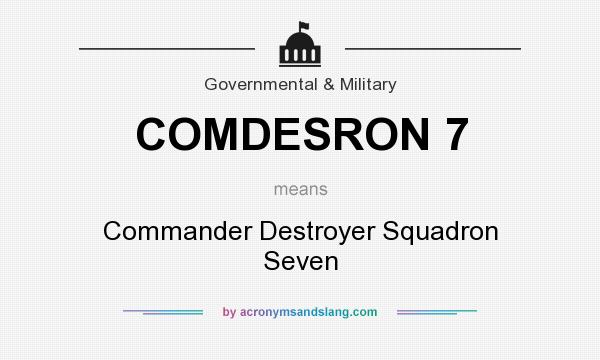 What does COMDESRON 7 mean? It stands for Commander Destroyer Squadron Seven