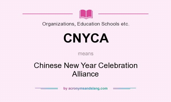 What does CNYCA mean? It stands for Chinese New Year Celebration Alliance