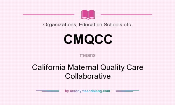 What does CMQCC mean? It stands for California Maternal Quality Care Collaborative