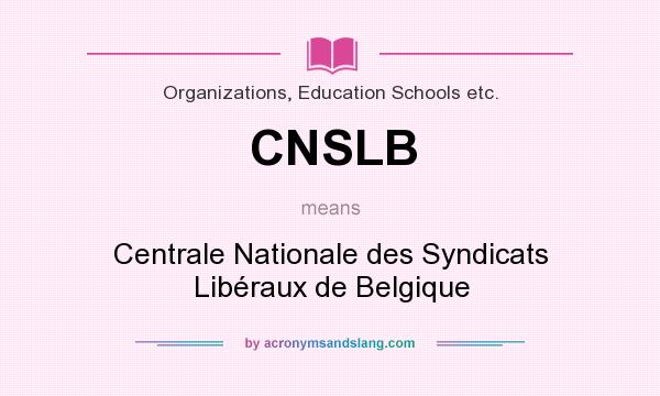 What does CNSLB mean? It stands for Centrale Nationale des Syndicats Libéraux de Belgique