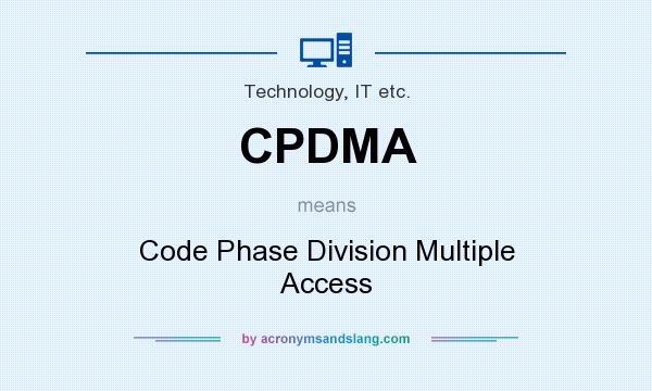 What does CPDMA mean? It stands for Code Phase Division Multiple Access