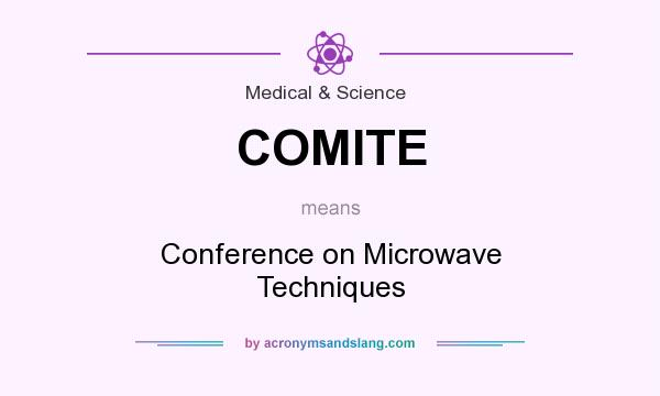 What does COMITE mean? It stands for Conference on Microwave Techniques