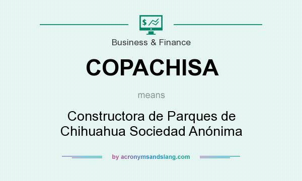 What does COPACHISA mean? It stands for Constructora de Parques de Chihuahua Sociedad Anónima