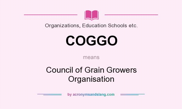 What does COGGO mean? It stands for Council of Grain Growers Organisation