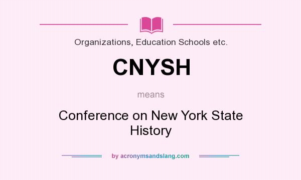 What does CNYSH mean? It stands for Conference on New York State History