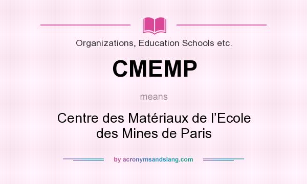What does CMEMP mean? It stands for Centre des Matériaux de l’Ecole des Mines de Paris