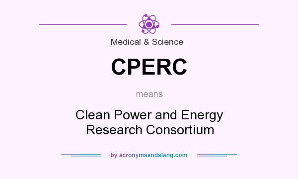What does CPERC mean? It stands for Clean Power and Energy Research Consortium