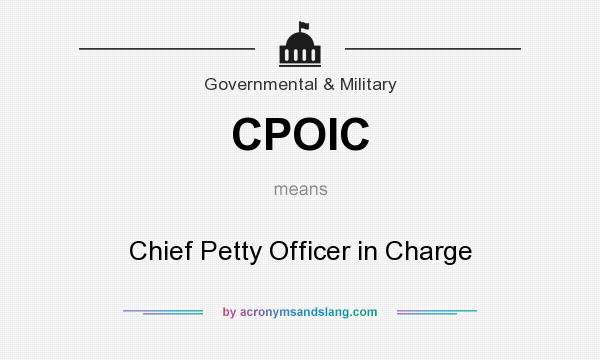 What does CPOIC mean? It stands for Chief Petty Officer in Charge