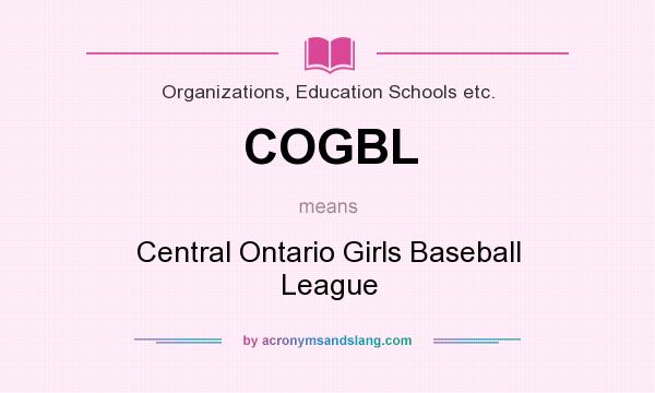 What does COGBL mean? It stands for Central Ontario Girls Baseball League