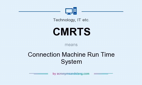 What does CMRTS mean? It stands for Connection Machine Run Time System