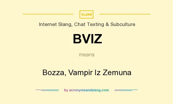 What does BVIZ mean? It stands for Bozza, Vampir Iz Zemuna