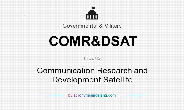 What does COMR&DSAT mean? It stands for Communication Research and Development Satellite