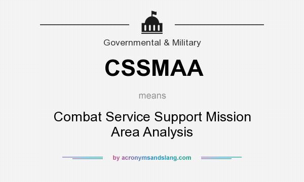 What does CSSMAA mean? It stands for Combat Service Support Mission Area Analysis