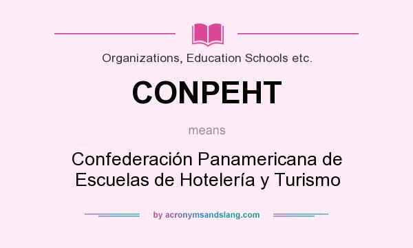 What does CONPEHT mean? It stands for Confederación Panamericana de Escuelas de Hotelería y Turismo