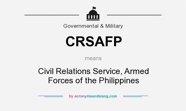 What does CRSAFP mean? It stands for Civil Relations Service, Armed Forces of the Philippines