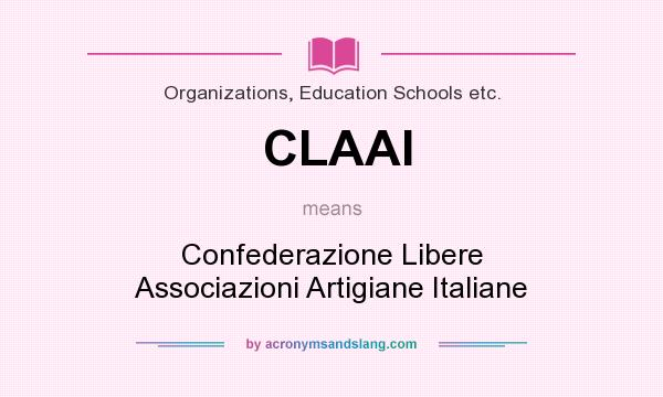 What does CLAAI mean? It stands for Confederazione Libere Associazioni Artigiane Italiane