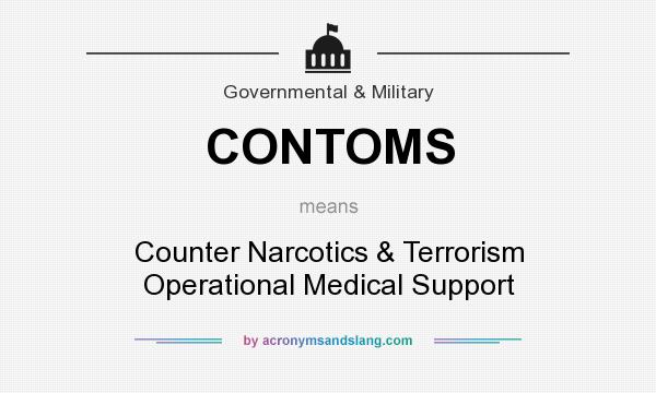 What does CONTOMS mean? It stands for Counter Narcotics & Terrorism Operational Medical Support
