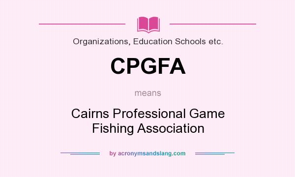 What does CPGFA mean? It stands for Cairns Professional Game Fishing Association