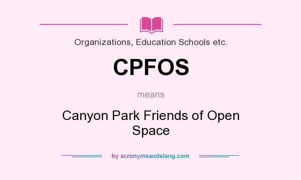 What does CPFOS mean? It stands for Canyon Park Friends of Open Space
