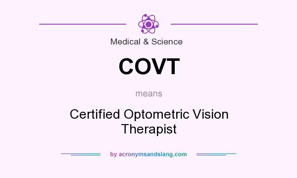What does COVT mean? It stands for Certified Optometric Vision Therapist
