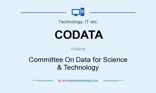 What does CODATA mean? It stands for Committee On Data for Science & Technology