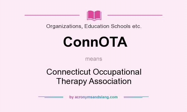 What does ConnOTA mean? It stands for Connecticut Occupational Therapy Association
