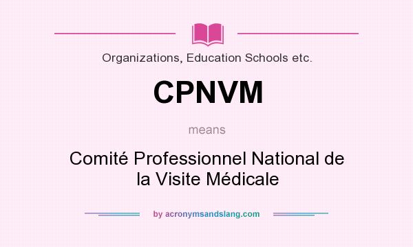 What does CPNVM mean? It stands for Comité Professionnel National de la Visite Médicale