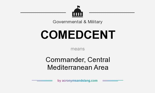 What does COMEDCENT mean? It stands for Commander, Central Mediterranean Area