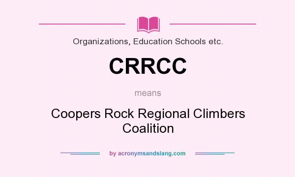 What does CRRCC mean? It stands for Coopers Rock Regional Climbers Coalition