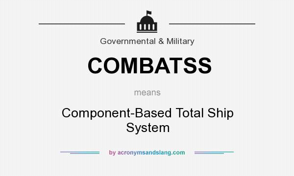 What does COMBATSS mean? It stands for Component-Based Total Ship System