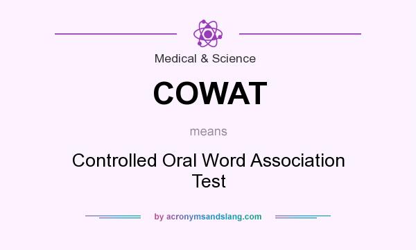 What does COWAT mean? It stands for Controlled Oral Word Association Test