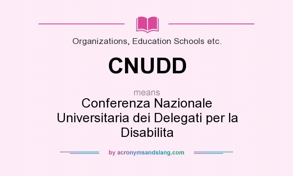What does CNUDD mean? It stands for Conferenza Nazionale Universitaria dei Delegati per la Disabilita