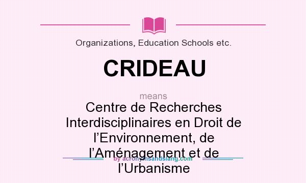 What does CRIDEAU mean? It stands for Centre de Recherches Interdisciplinaires en Droit de l’Environnement, de l’Aménagement et de l’Urbanisme
