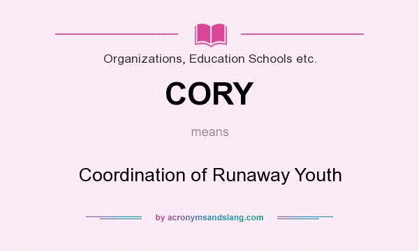 What does CORY mean? It stands for Coordination of Runaway Youth