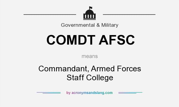 What does COMDT AFSC mean? It stands for Commandant, Armed Forces Staff College