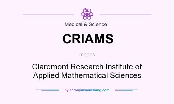 What does CRIAMS mean? It stands for Claremont Research Institute of Applied Mathematical Sciences