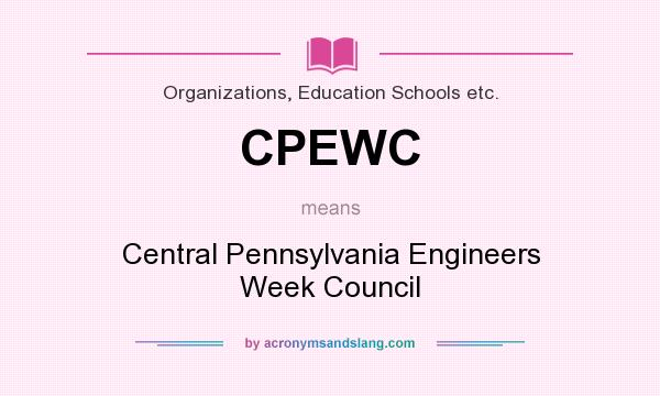 What does CPEWC mean? It stands for Central Pennsylvania Engineers Week Council