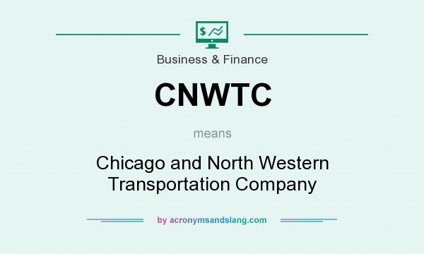 What does CNWTC mean? It stands for Chicago and North Western Transportation Company
