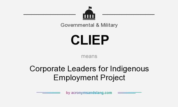 What does CLIEP mean? It stands for Corporate Leaders for Indigenous Employment Project