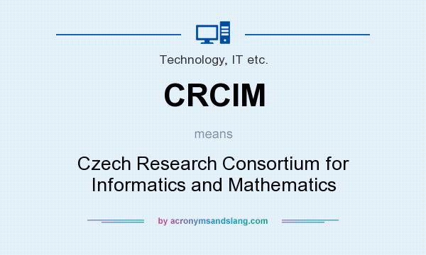 What does CRCIM mean? It stands for Czech Research Consortium for Informatics and Mathematics