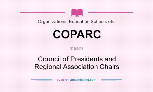What does COPARC mean? It stands for Council of Presidents and Regional Association Chairs
