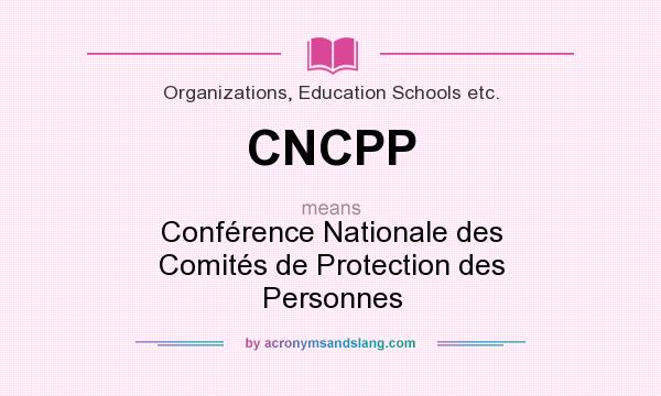 What does CNCPP mean? It stands for Conférence Nationale des Comités de Protection des Personnes