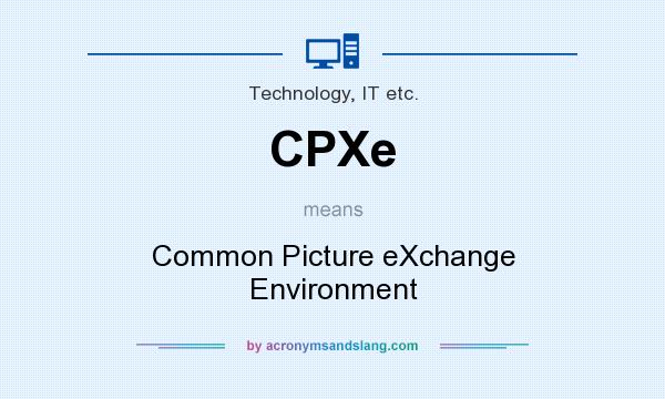 What does CPXe mean? It stands for Common Picture eXchange Environment