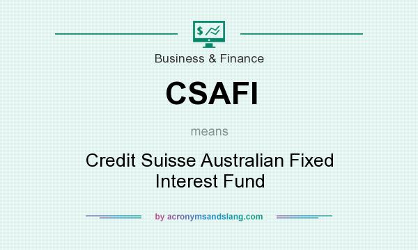 What does CSAFI mean? It stands for Credit Suisse Australian Fixed Interest Fund
