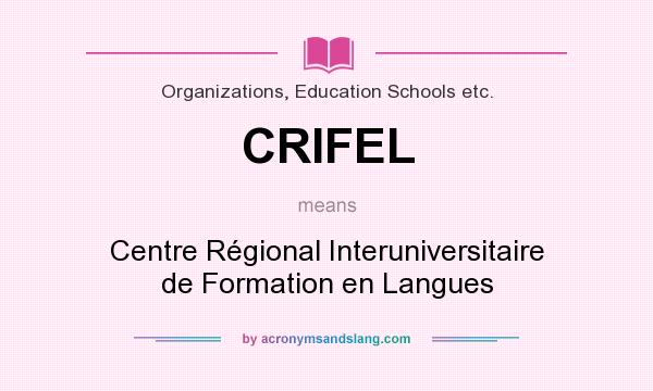 What does CRIFEL mean? It stands for Centre Régional Interuniversitaire de Formation en Langues