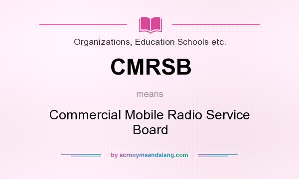 What does CMRSB mean? It stands for Commercial Mobile Radio Service Board