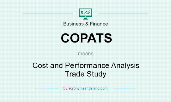 What does COPATS mean? It stands for Cost and Performance Analysis Trade Study