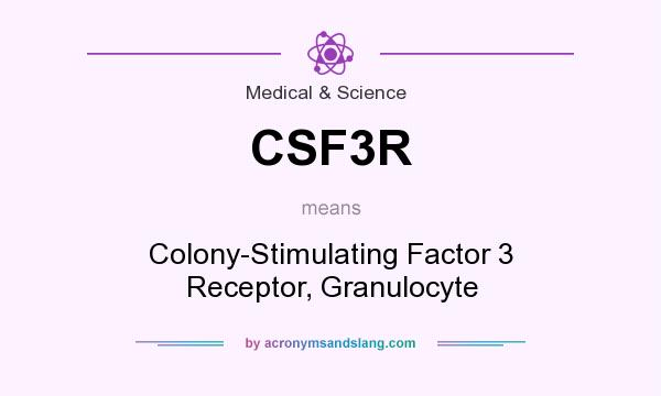 What does CSF3R mean? It stands for Colony-Stimulating Factor 3 Receptor, Granulocyte