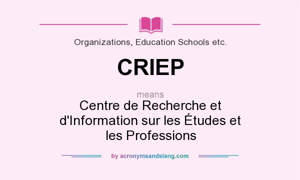 What does CRIEP mean? It stands for Centre de Recherche et d`Information sur les Études et les Professions