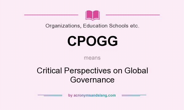 What does CPOGG mean? It stands for Critical Perspectives on Global Governance